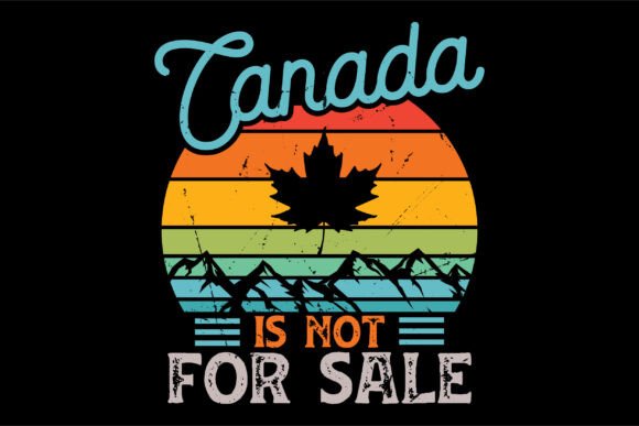 Canada Is Not for Sale Proud to BeCanada