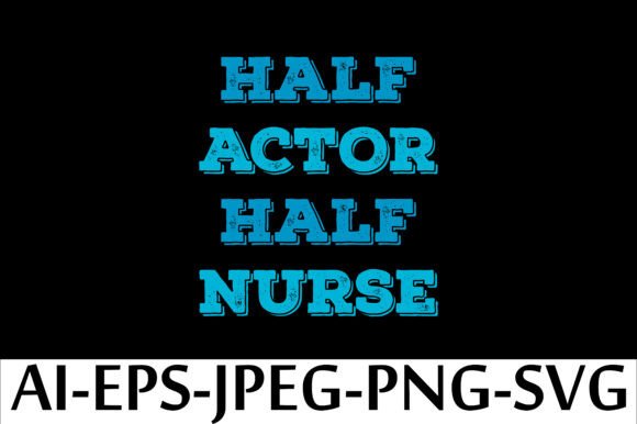 Half Actor Half Nurse T-Shirt Design: A Stitcher’s Review